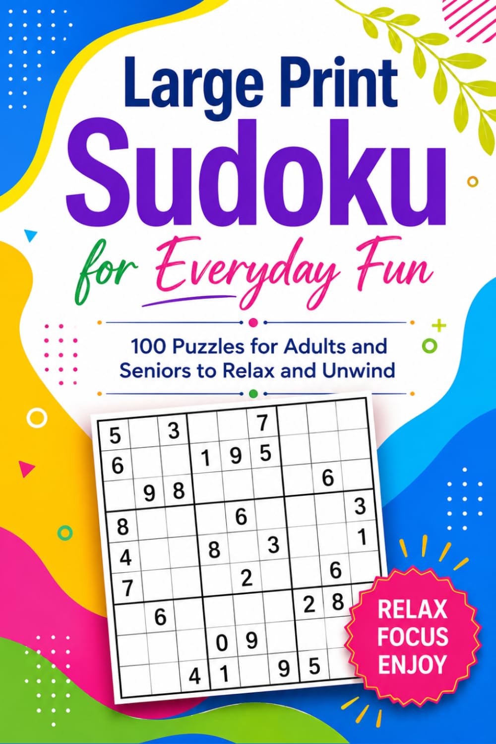 Large Print Sudoku: 100 Puzzles for Adults and Seniors to Relax and Unwind