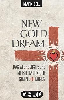 New Gold Dream Das alchemistische Meisterwerk der Simple Minds Album Age