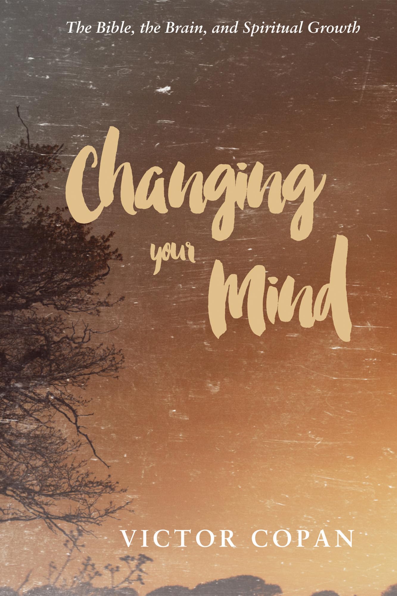 Buy Changing Your Mind: The Bible, the Brain, and Spiritual Growth — BookShops.in
