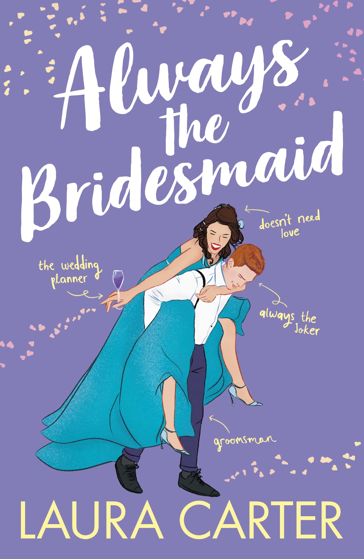 Always the Bridesmaid: The completely hilarious, opposites-attract romantic comedy from Laura Carter (Brits in Manhattan, 4)