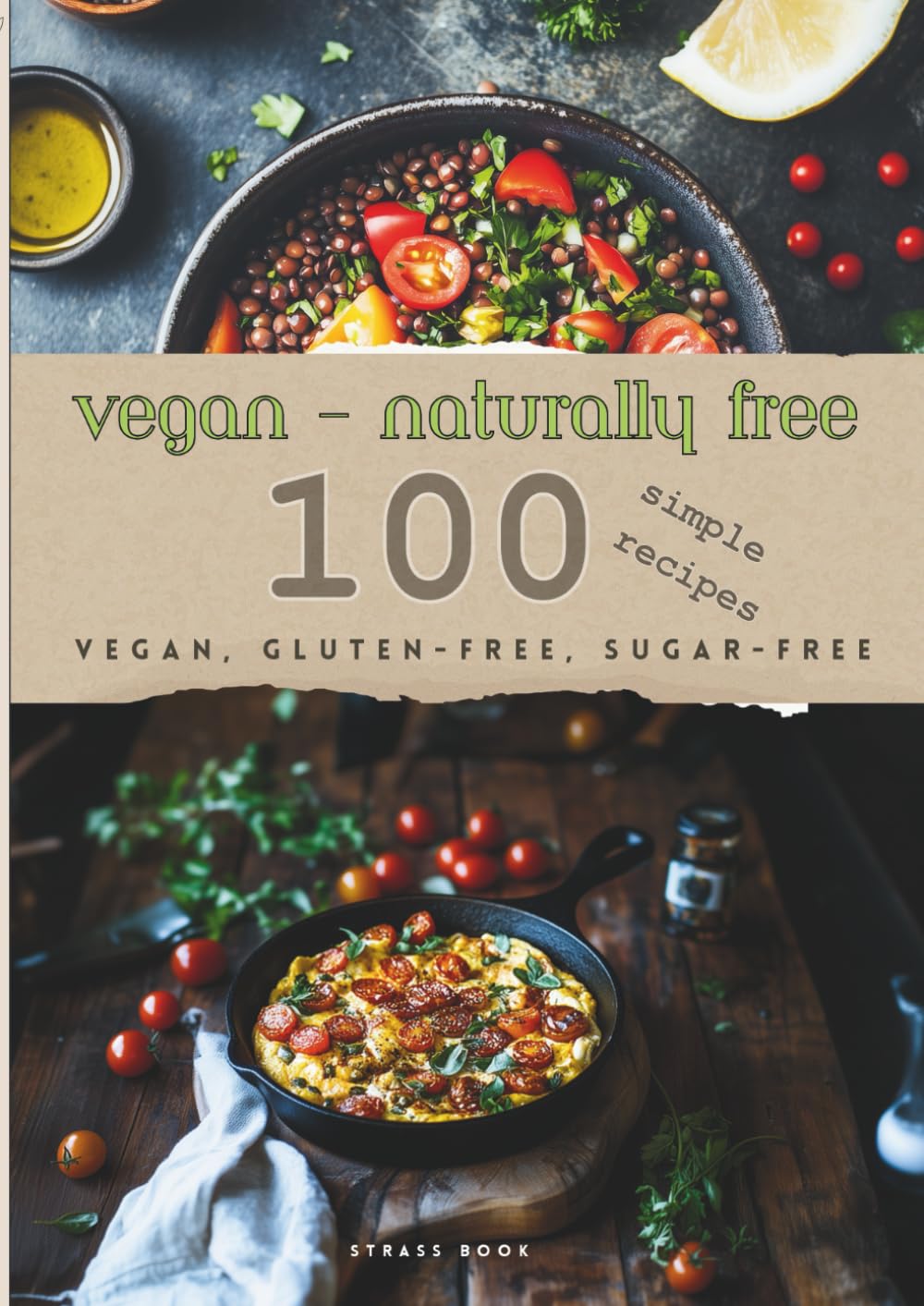 VEGAN -naturally free- Size: A4 100 simple recipes gluten-free sugar-free lactose-free: Quick recipes, gluten-free, sugar-free, lactose-free, healthy,