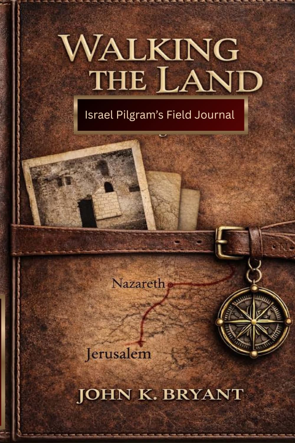 Walking the Land: Israel Pilgrim's Field Journal
