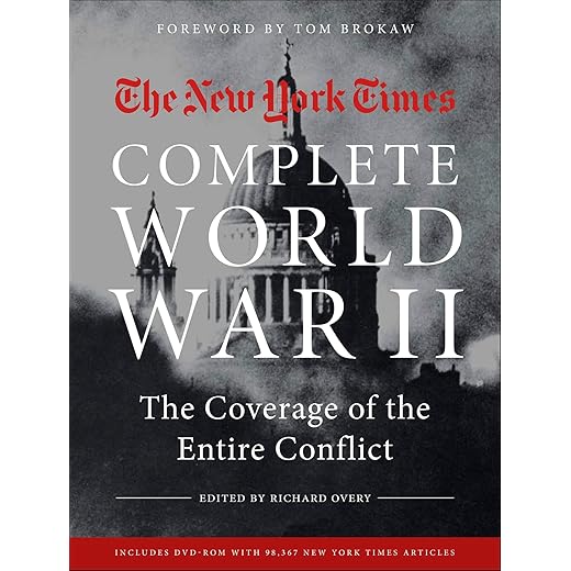 New York Times Complete World War II: The Coverage of the Entire Conflict