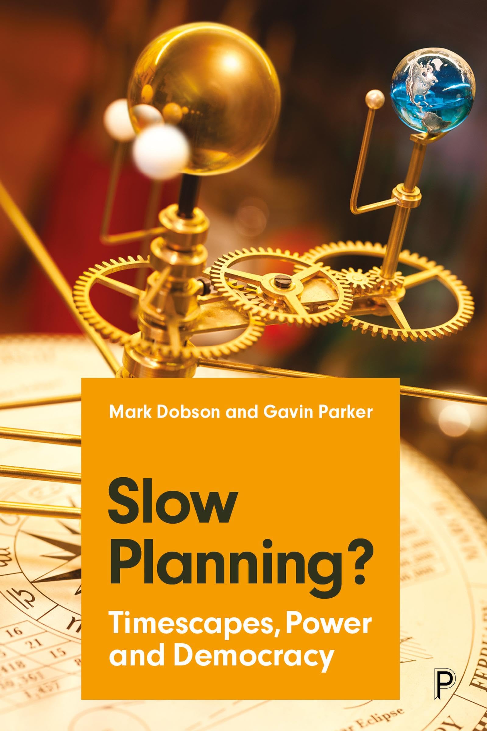 Slow Planning?: Timescapes, Power and Democracy By Dobson, Mark Mark Dobson, Ga