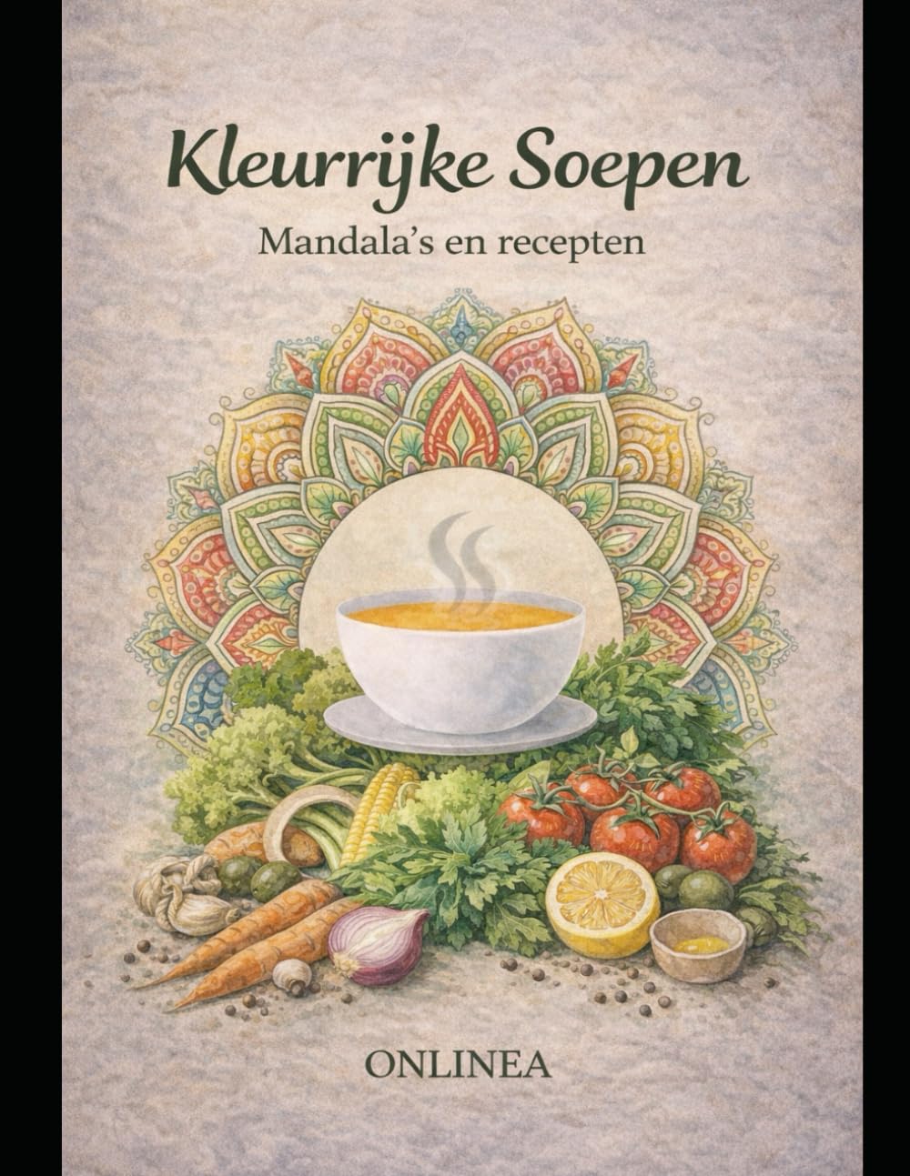 Kleurrijke Soepen: 40 recepten en mandala's (Colorful Books)