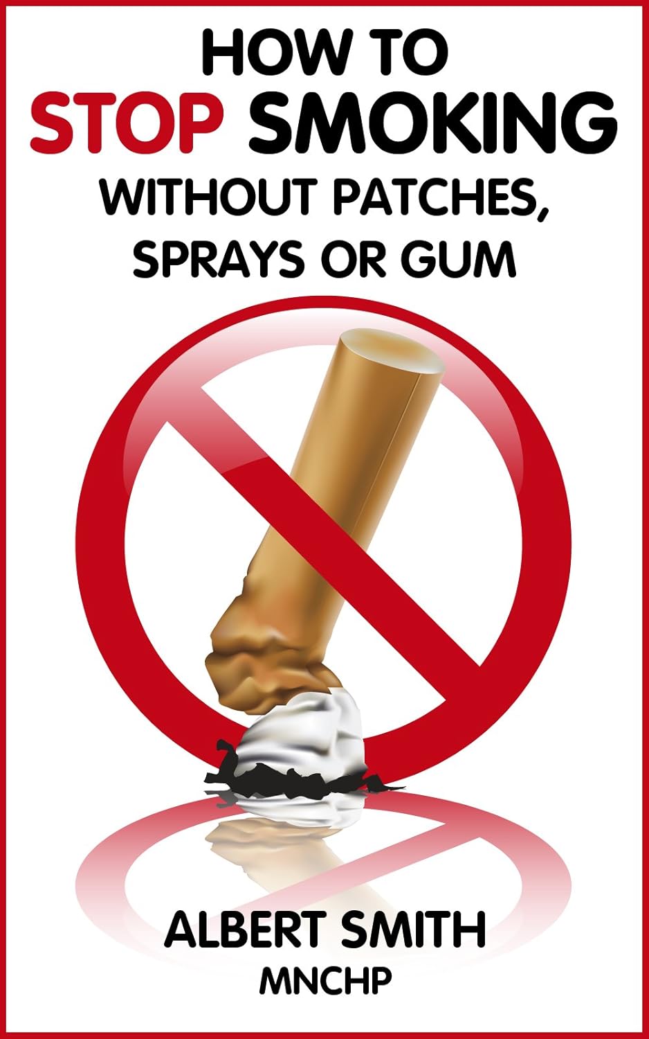 How to Stop Smoking Without Patches, Sprays or Gum (The