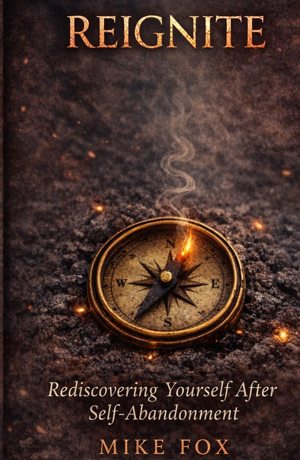 Reignite: Rediscovering Yourself After Self-Abandonment