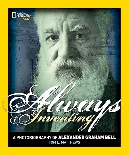 Always Inventing: A Photobiography of Alexander Graham Bell