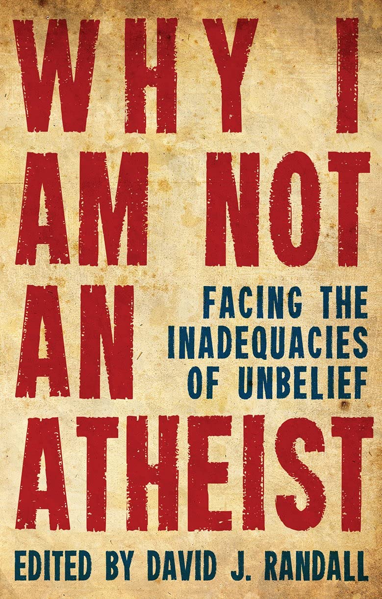 Why I am Not an Atheist,David J Randall