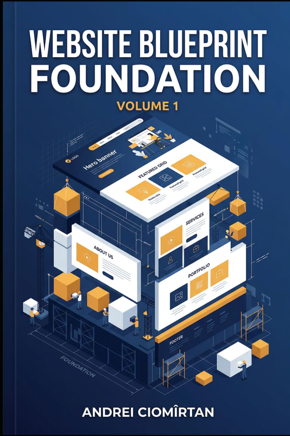 Website Blueprint: Foundation (Volume 1): The Complete Guide to Planning, Building, and Owning Your Website
