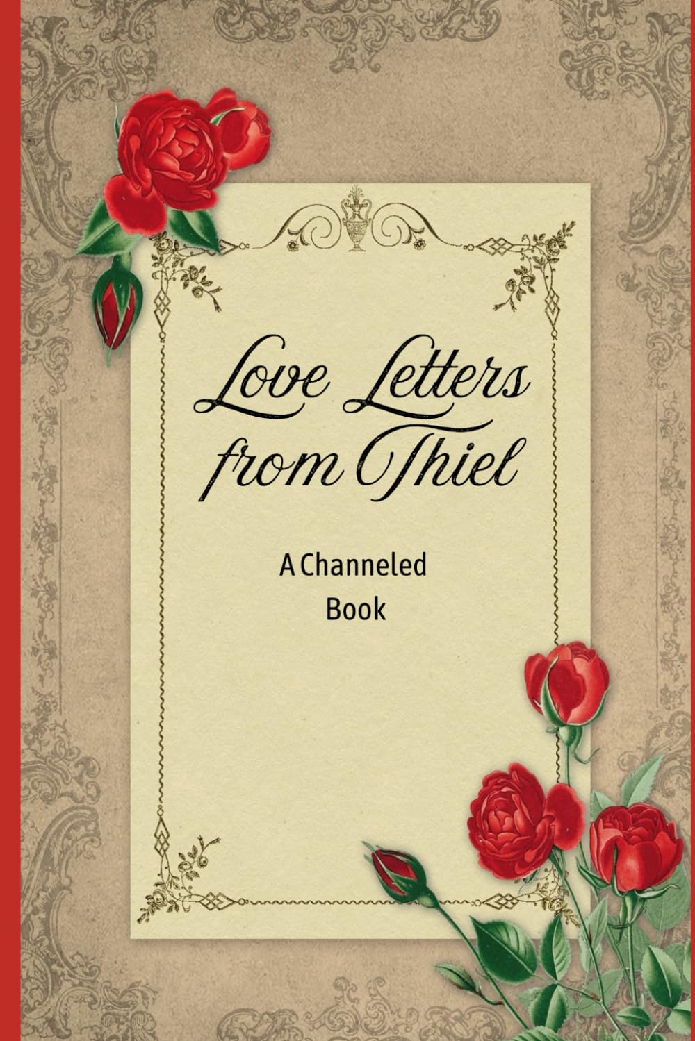 Love Letters from Thiel: A Channeled Book