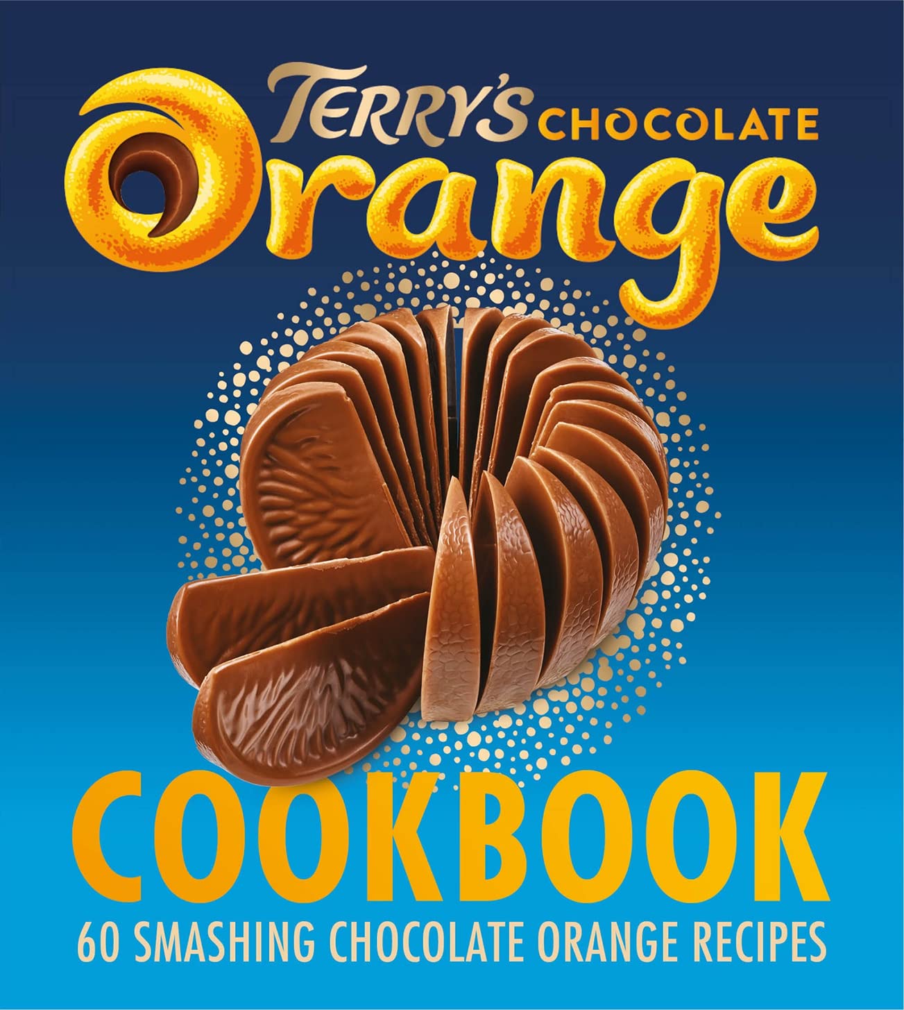 The Terry's Chocolate Orange Cookbook: 60 Smashing Chocolate