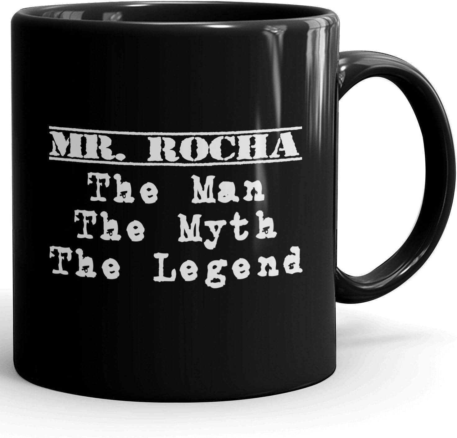 Mr. Rocha tea mug - The Man The Myth The Legend - at Home or in the Office - 11oz Black Mug