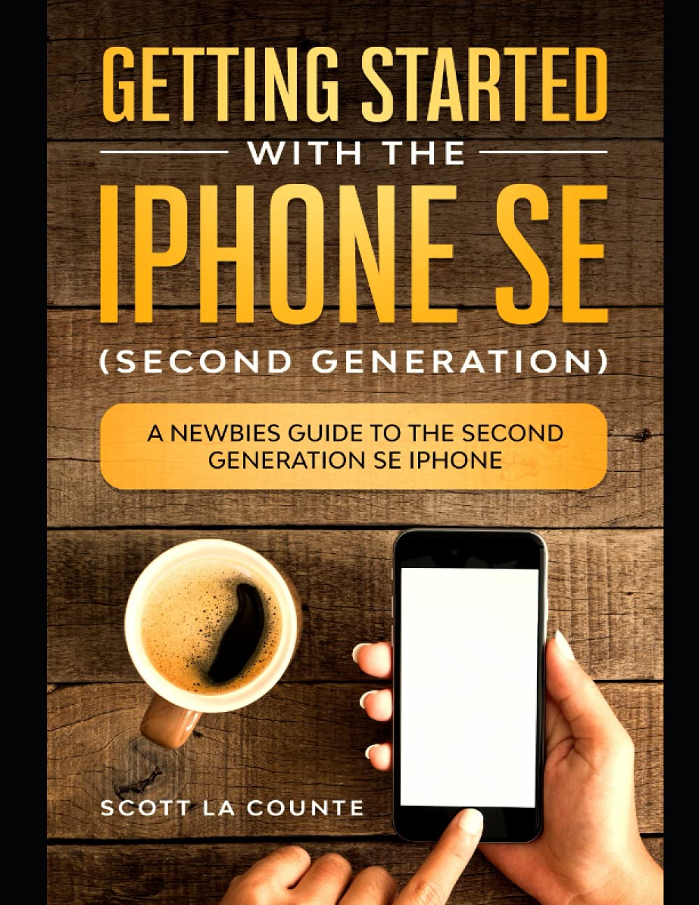Getting Started With the iPhone SE (Second Generation): A Newbies Guide to the Second-Generation SE iPhone