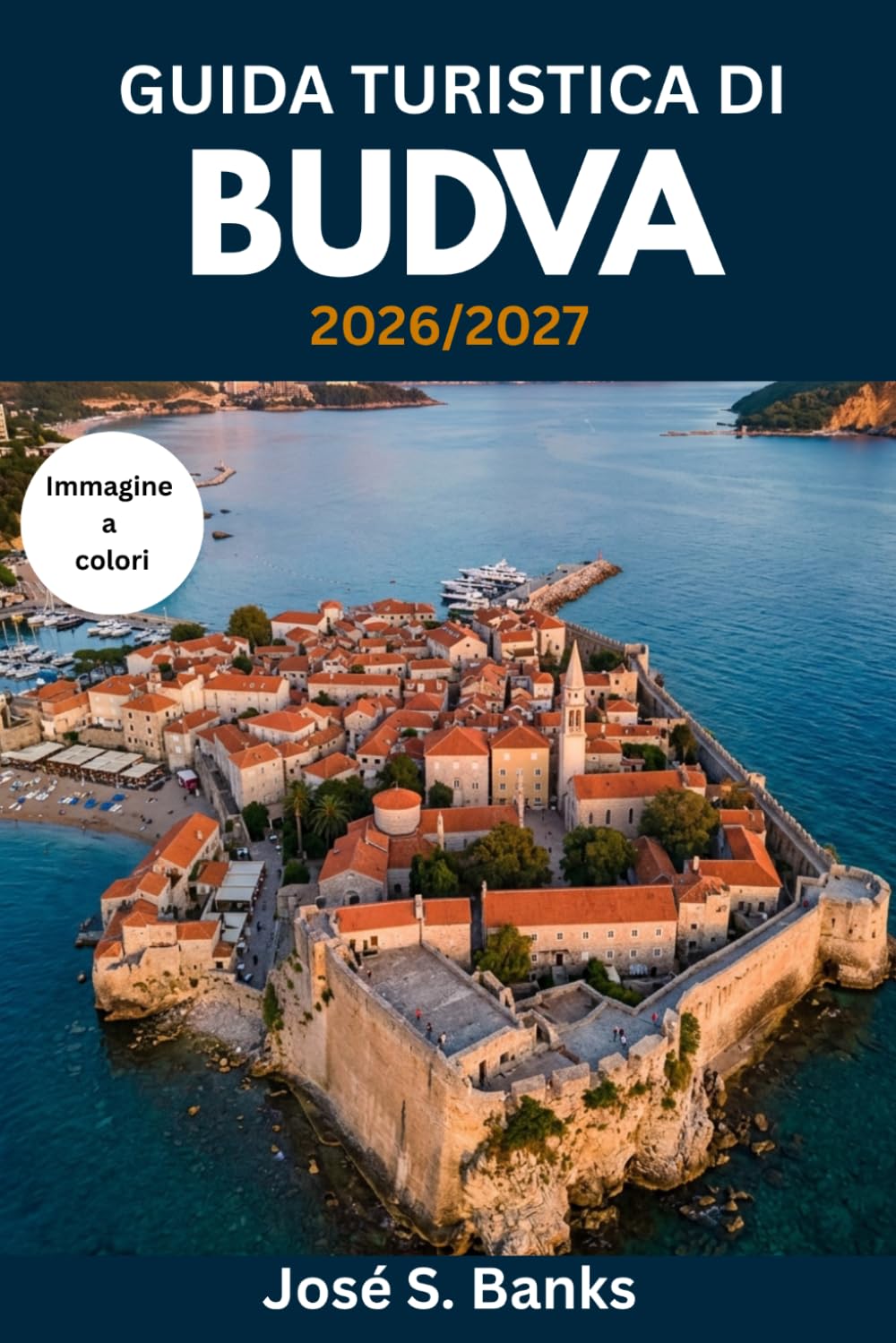 GUIDA TURISTICA DI BUDVA 2026/2027: Organizza il tuo soggiorno nella Riviera montenegrina: centro storico, spiagge, Sveti Stefan, escursioni a Kotor, vita notturna e consigli stagionali.