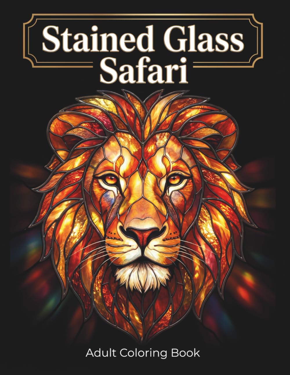 Stained Glass Safari: An Adult Coloring Book Featuring Majestic African Animals and Inspirational Quotes for Stress Relief and Relaxation
