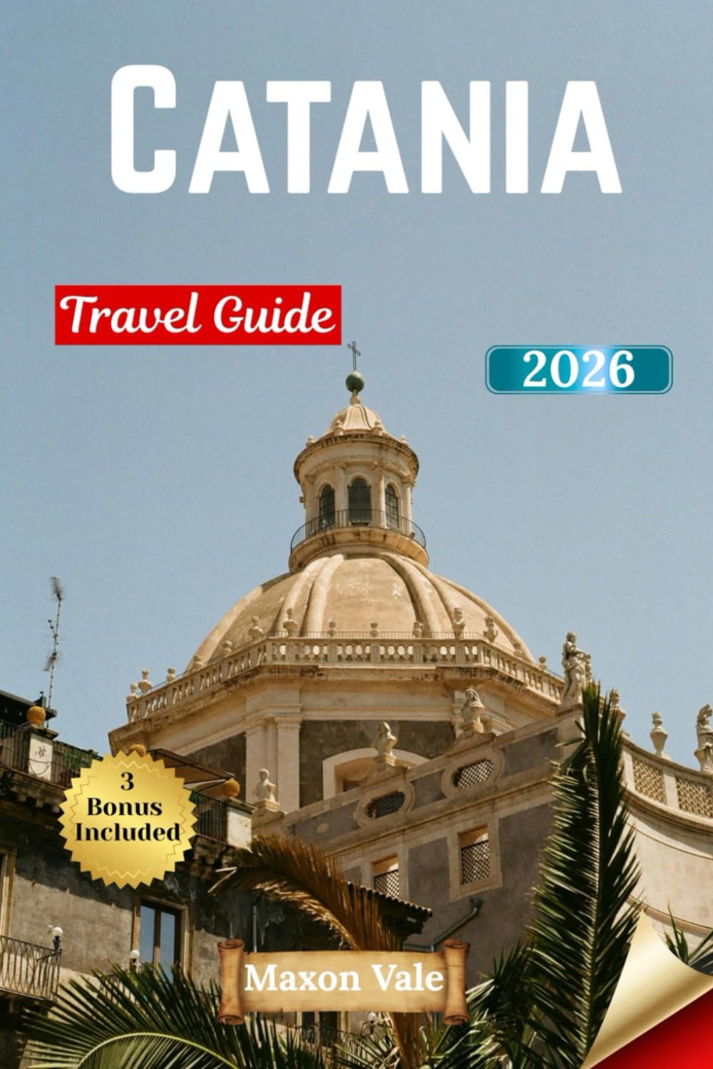 Catania Travel Guide 2026: Experience Catania’s Rich History, Lively Culture, Flavorful Cuisine & Coastal Views
