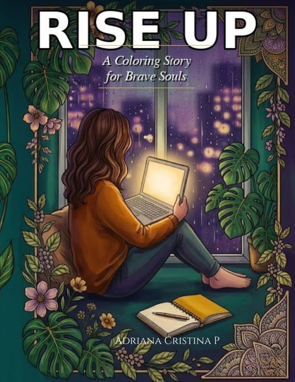 Rise Up: A Coloring Story for Brave Souls: An Inspirational Coloring Story for Adults: Find Courage, Overcome Fear, and Reclaim Your Life (Worlds Within An Adult Coloring Journey)