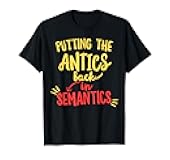 Putting The Antics Back In Semantics T-Shirt SLP Speech