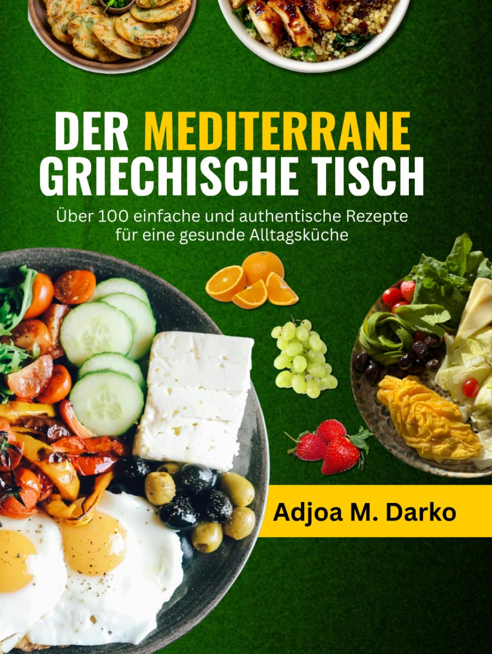 Der mediterrane griechische Tisch: Über 100 einfache und authentische Rezepte für eine gesunde Alltagsküche