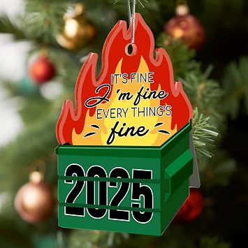 Funny Dumpster Fire Christmas Ornament 2025, Everythings Fine Holiday Decoration, Emotional Support Dumpster Fire Gifts for Men and Women, Funny Christmas Ornament 2025