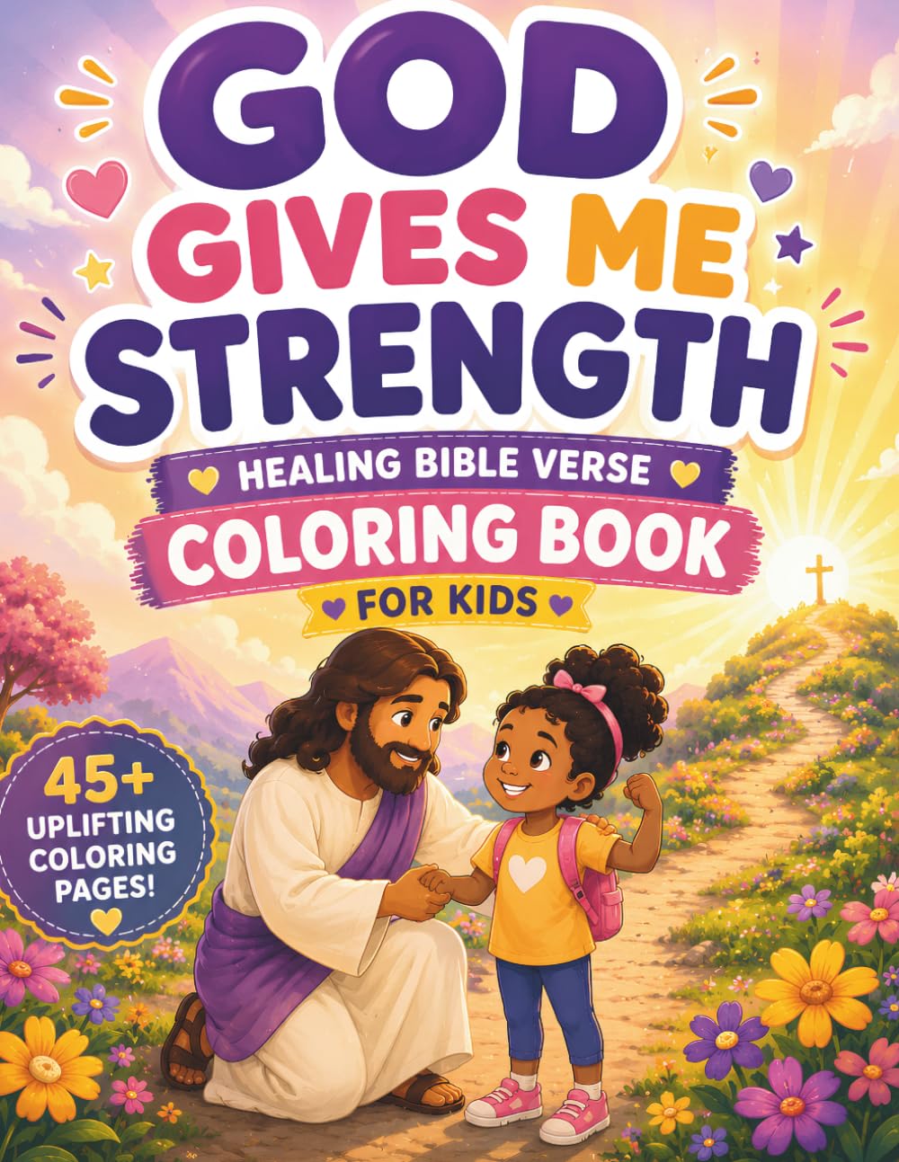 God Gives Me Strength: Healing Bible Verse Coloring Book for Kids About Courage, Confidence, and Trusting God (Healing Hearts Collection)