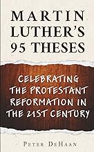 Martin Luther’s 95 Theses: Celebrating the Protestant Reformation in the 21st Century