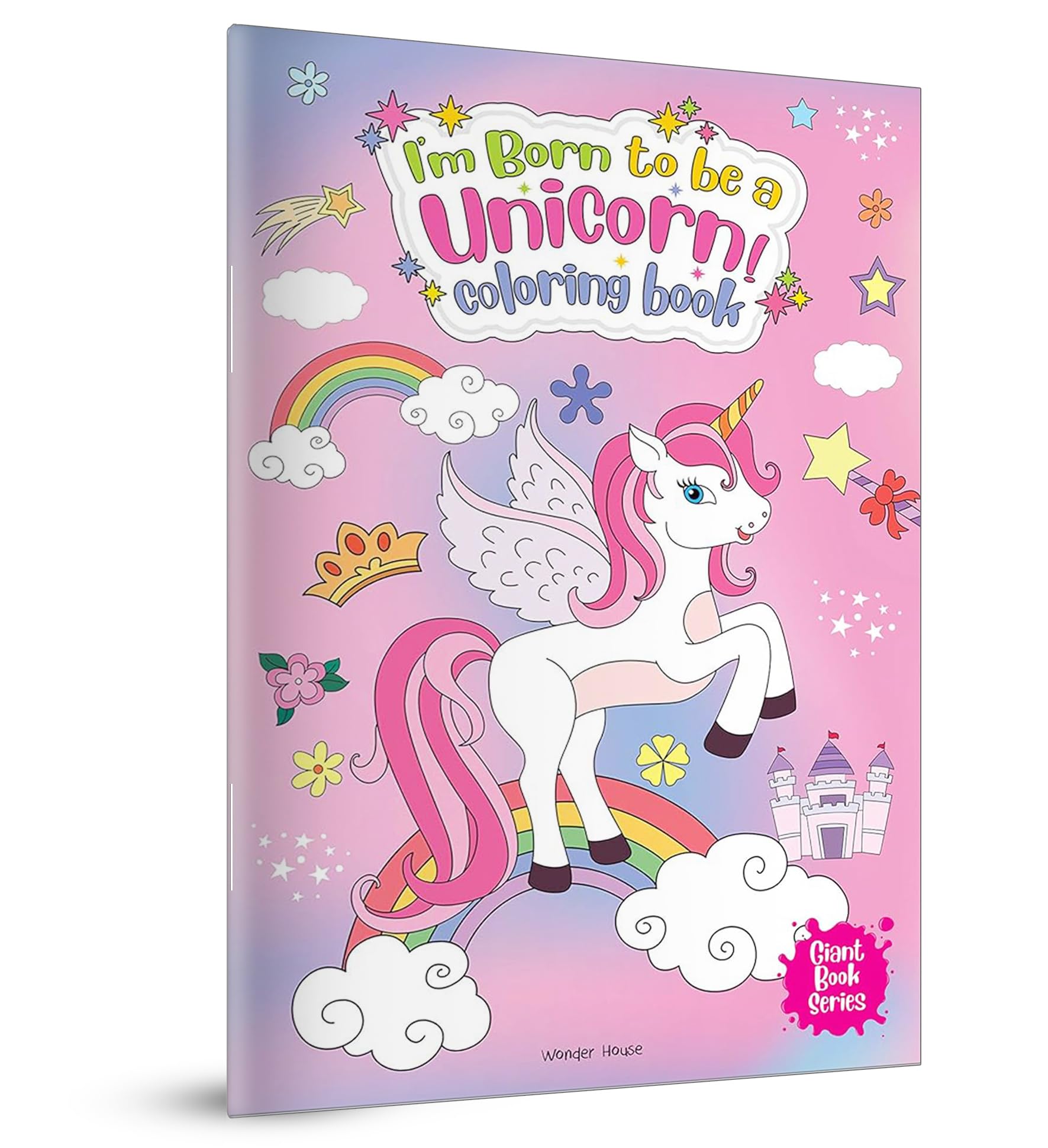 I Am Born To Be A Unicorn Coloring book - Giant book Series: Jumbo Sized Colouring Book For Children