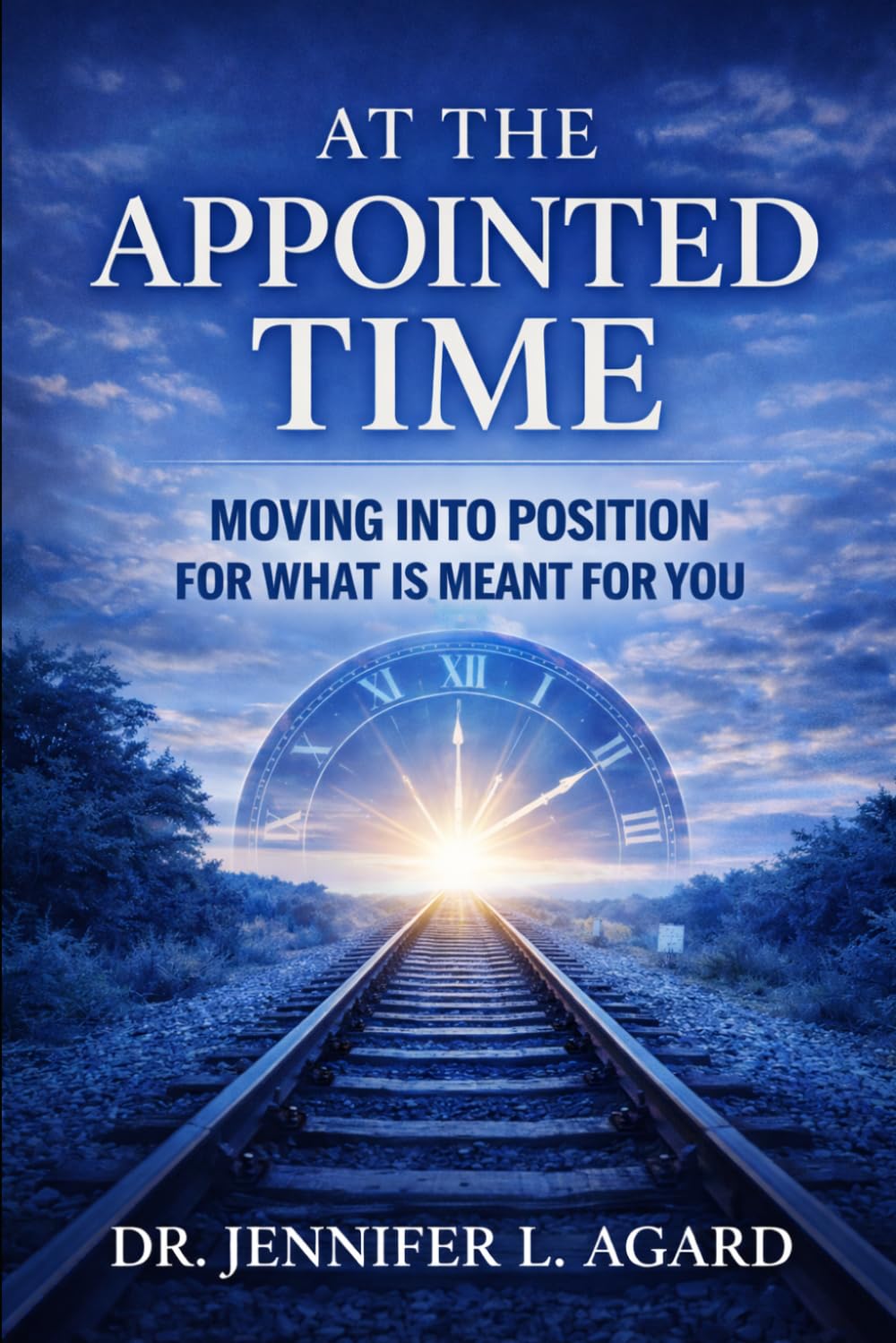 AT THE APPOINTED TIME: Moving Into Position for What Is Meant for You – Revised Edition