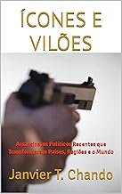 ÍCONES E VILÕES: Assassinatos Políticos Recentes que Transformaram Países, Regiões e o Mundo (Portuguese Edition)