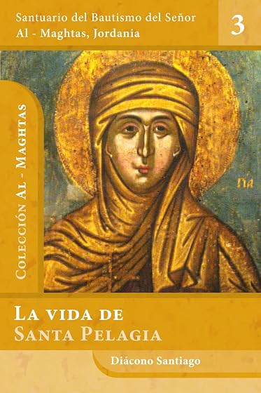 La Vida de Santa Pelagia. La Penitente del Monbte de los Olivos