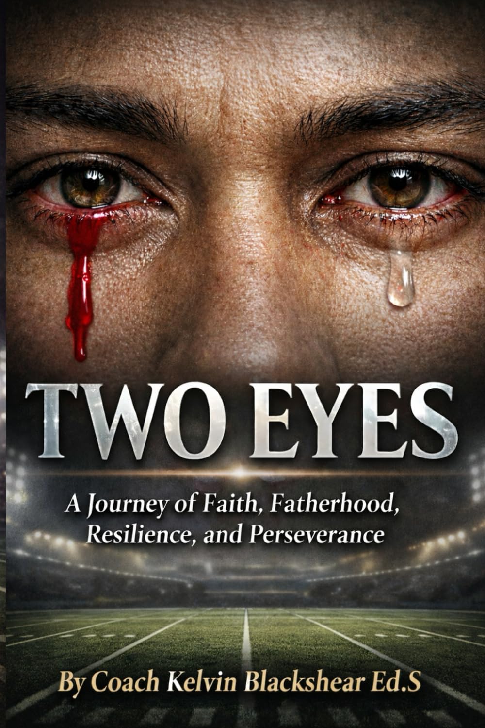 Two Eyes: A Journey of Faith, Fatherhood, Resilience, and Perseverance