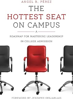 The Hottest Seat on Campus: A Roadmap for Mastering Leadership in College Admission