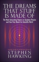 The Dreams That Stuff Is Made Of: The Most Astounding Papers of Quantum Physics—and How They Shook the Scientific World