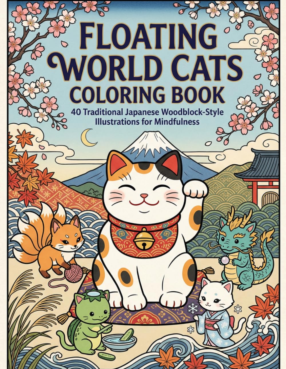 Floating World Cats Coloring Book: 40 Traditional Japanese Woodblock-Style Illustrations for Mindfulness