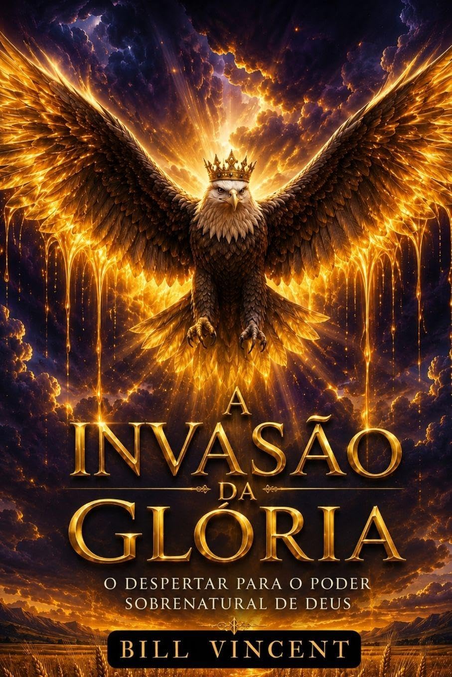 A Invasão da Glória: O Despertar para o Poder Sobrenatural de Deus