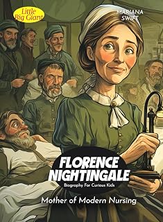 Florence Nightingale Biography For Curious Kids: Mother of Modern Nursing (Biography For Kids)