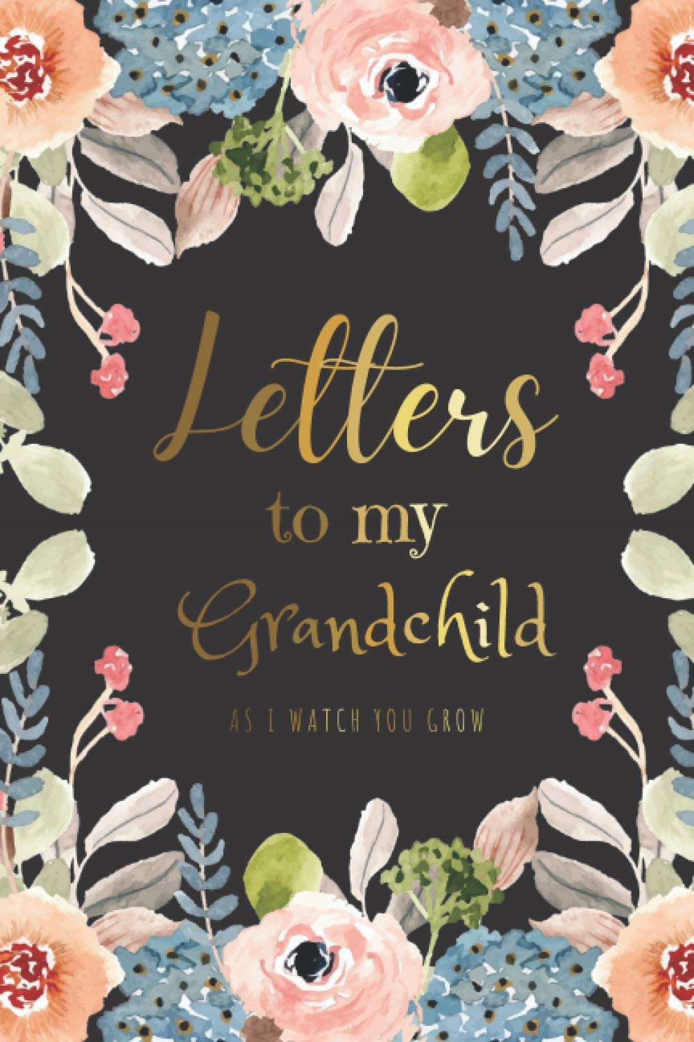letters to my grandchild: Grandparents Legacy Keepsake Gift to Grandchild, Blank Lined Writing Journal for Write Memories now Read them later