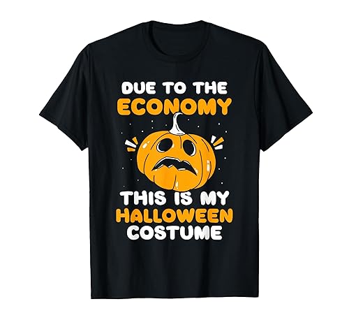 Due To The Economy This Is My Halloween Costume Halloween