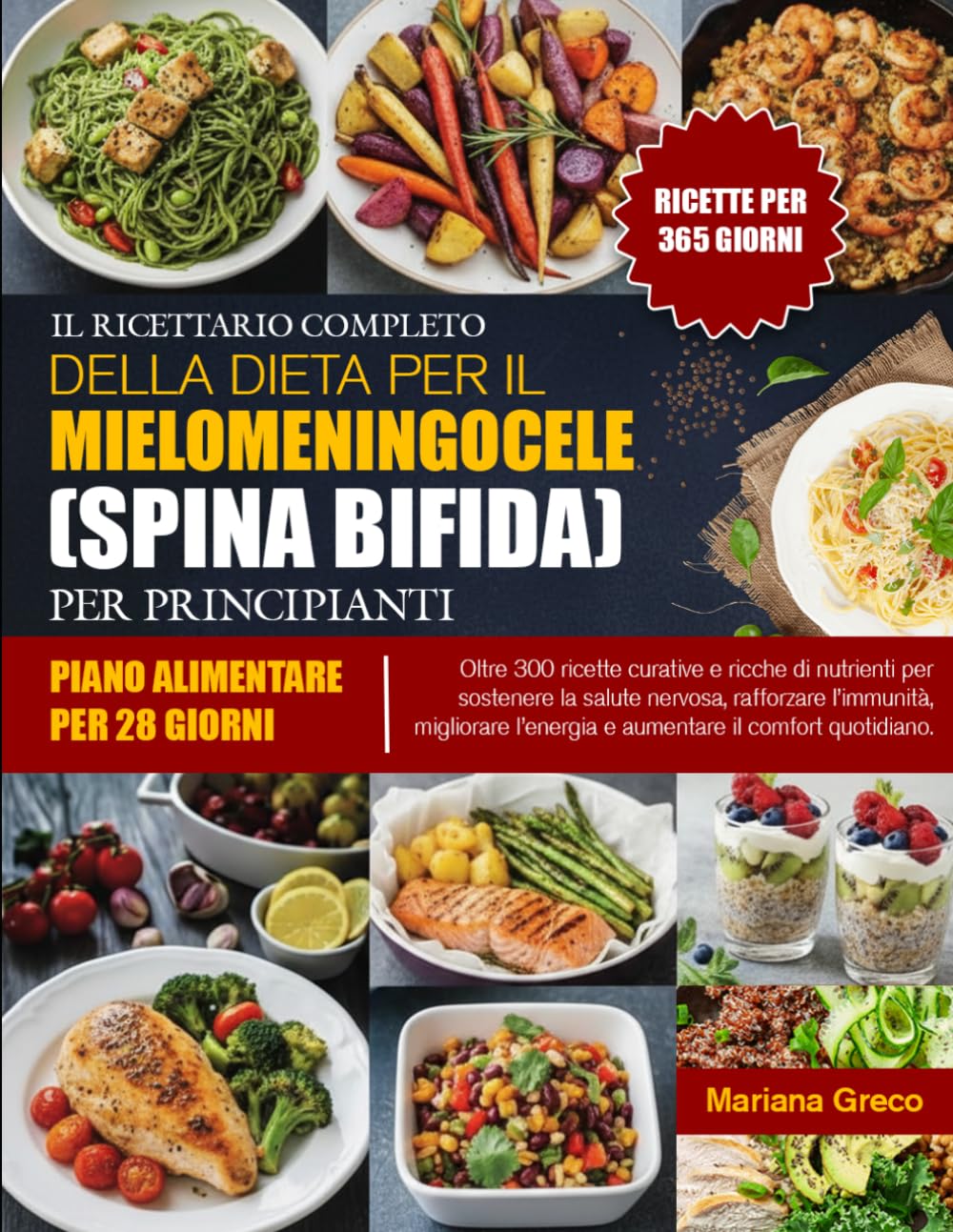 IL RICETTARIO COMPLETO DELLA DIETA PER IL MIELOMENINGOCELE (SPINA BIFIDA) PER PRINCIPIANTI: Oltre 300 ricette curative e ricche di nutrienti per ... l’energia e aumentare il comfort quotidiano.