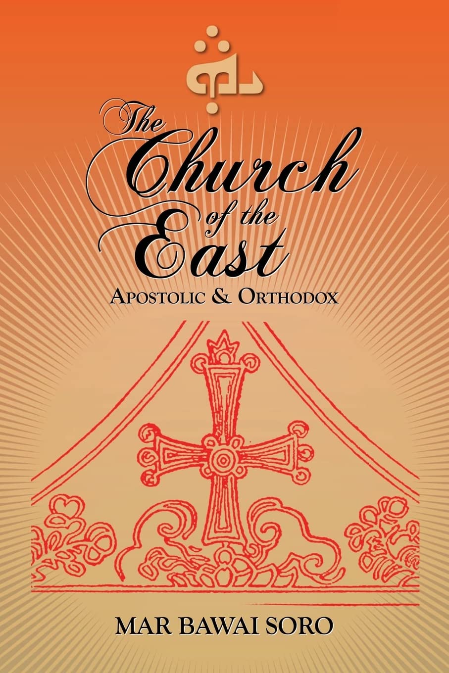 The Church of the East: Apostolic & Orthodox