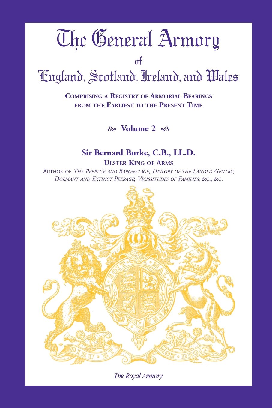 The General Armory of England, Scotland, Ireland, and Wales, Comprising a Registry of Armorial Bearings from the Earliest to the Present Time, Volume II