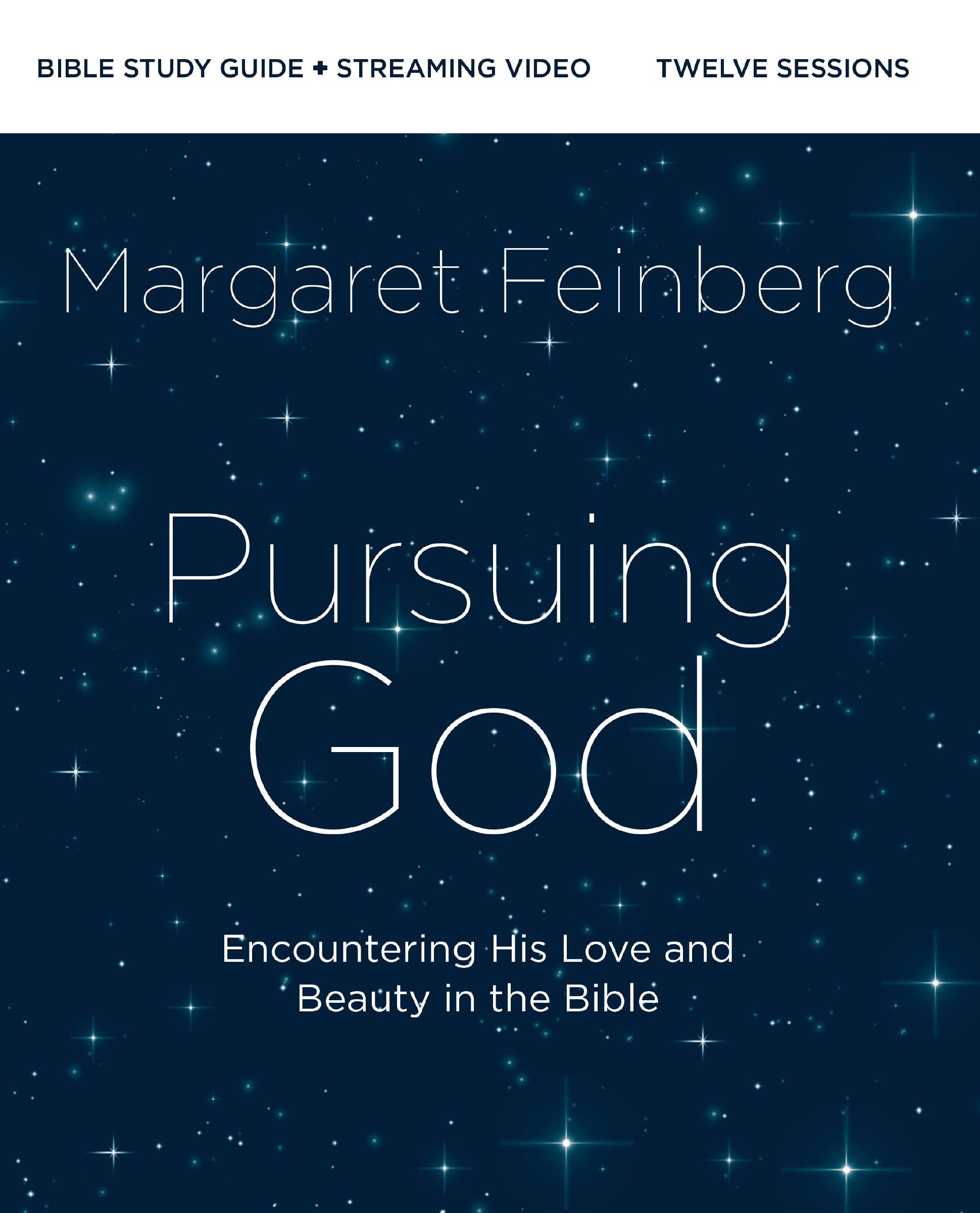 Pursuing God Bible Study Guide plus Streaming Video, Updated Edition: Encountering His Love and Beauty in the Bible
