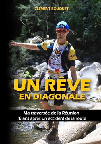Un rêve en Diagonale: Ma traversée de la Réunion 18 ans après un accident de la route
