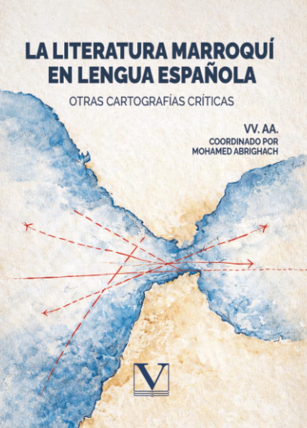 La literatura marroquí en lengua española: OTRAS CARTOGRAFÍAS CRÍTICAS: 1 (Biblioteca Hispanoafricana)