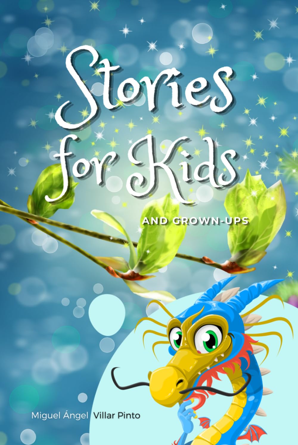 Stories for Kids and Grown-Ups: Magical Tales of Fantasy, Adventure, and Wonder for All Ages (FAIRY TALES & STORIES FOR KIDS)