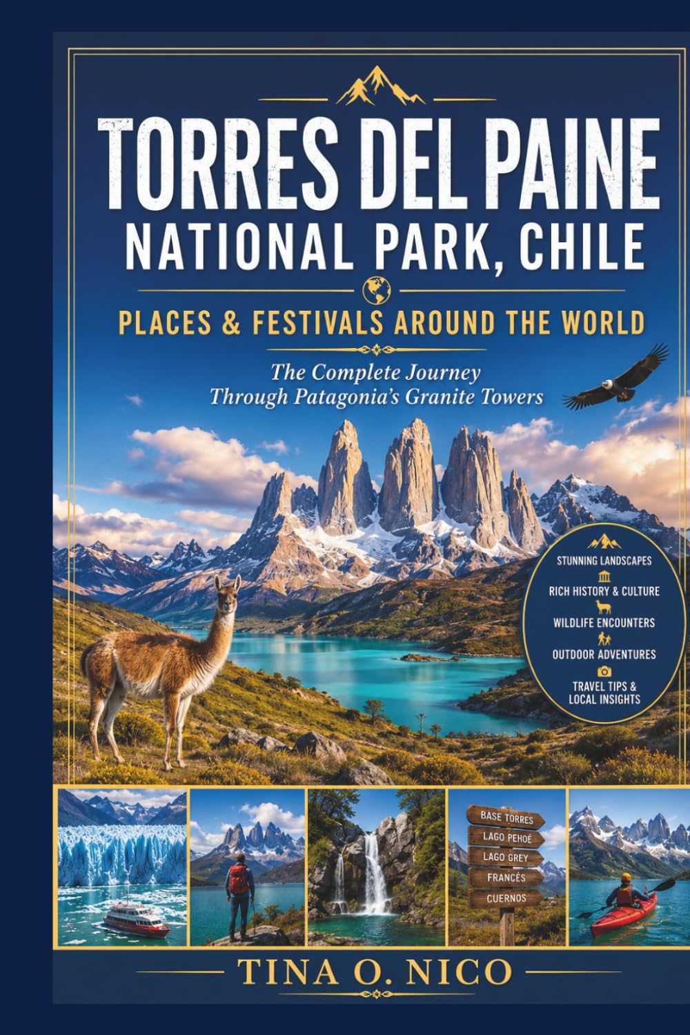TORRES DEL PAINE NATIONAL PARK, CHILE PLACES & FESTIVALS AROUND THE WORLD: The Complete Journey Through Patagonia's Granite Towers (people and places around the world)