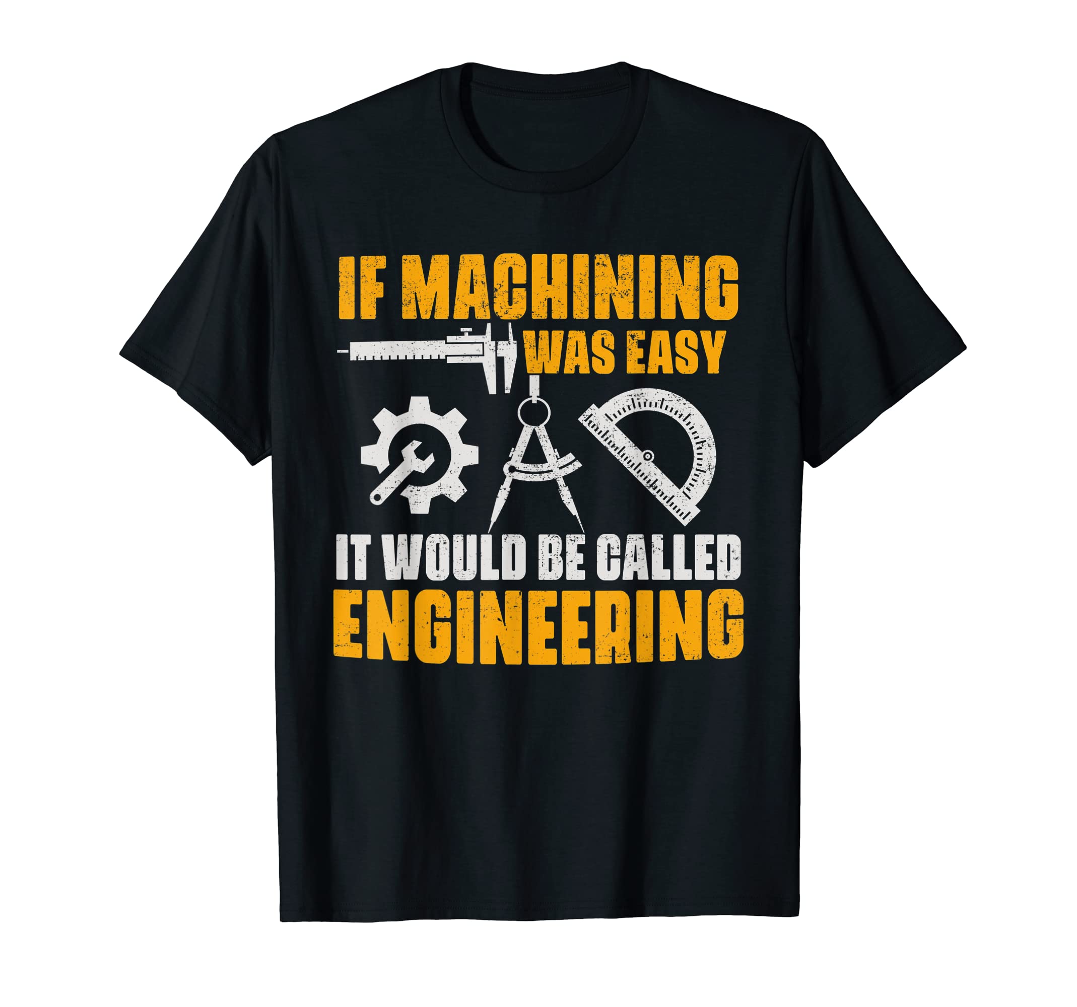 Cool Engineer Gift ShirtsIf Machining Was Easy It Would Be Called Engineering Funny T-Shirt