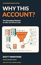 Why This Account?: The Prescoping Playbook for ABM and Software Sales