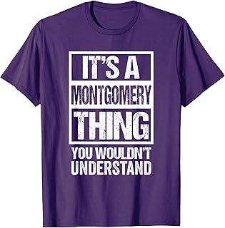 It's A Montgomery Thing You Wouldn't Understand T-Shirt